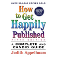 How to Get Happily Published, Fifth Edition: Complete and Candid Guide, a
