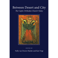 Between Desert and City: The Coptic Orthodox Church Today