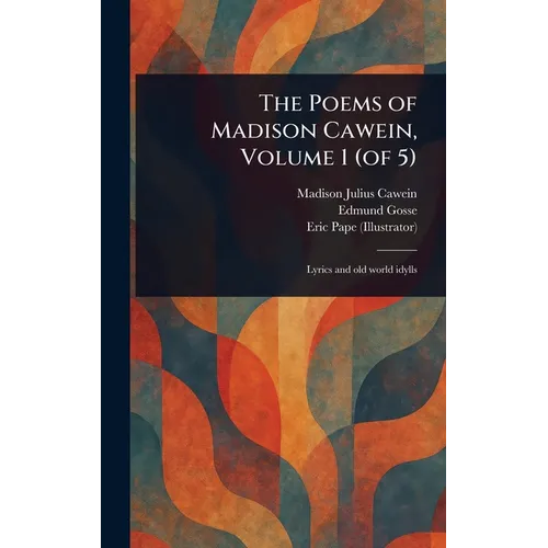 The Poems of Madison Cawein, Volume 1 (of 5)