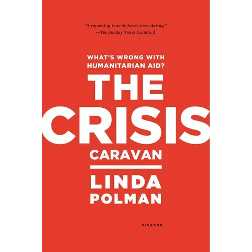 Crisis Caravan: What's Wrong with Humanitarian Aid?