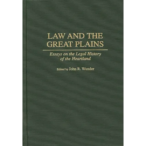 Law and the Great Plains: Essays on the Legal History of the Heartland