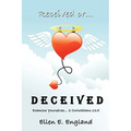 Received or. D E C E I V E D: Examine Yourselves. 2 Corinthians 13:5