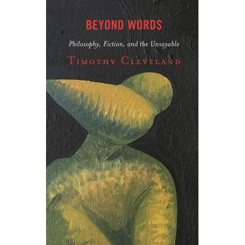 Beyond Words: Philosophy, Fiction, and the Unsayable