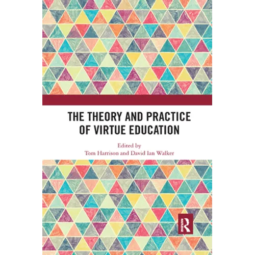 The Theory and Practice of Virtue Education
