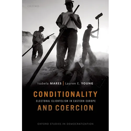 Conditionality & Coercion: Electoral Clientelism in Eastern Europe
