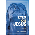 Eyes on Jesus: Through John's Gospel