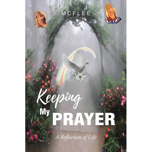 Keeping My Prayer: A Reflection of Life