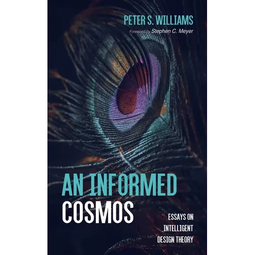 An Informed Cosmos: Essays on Intelligent Design Theory