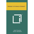Where Is Science Going?