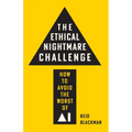 The Ethical Nightmare Challenge: How to Avoid the Worst of AI