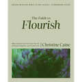 The Faith to Flourish Bible Study Guide Plus Streaming Video: Bible Lessons from the Olive Tree for a Rooted, Resilient, and Fruitful Life