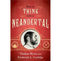 How to Think Like a Neandertal