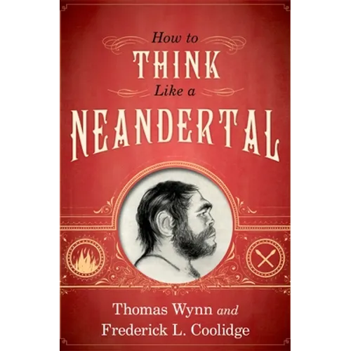 How to Think Like a Neandertal