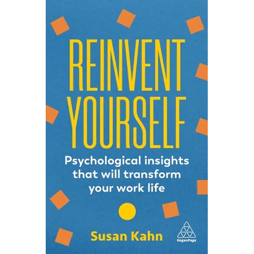 Reinvent Yourself: Psychological Insights That Will Transform Your Work Life