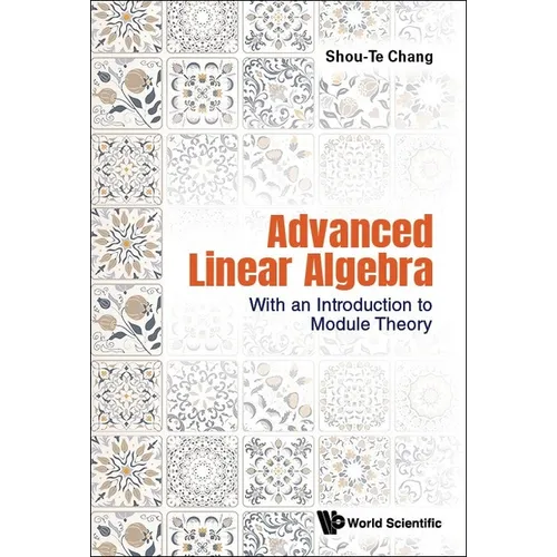 Advanced Linear Algebra: With an Intro to Module Theory