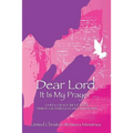 Dear Lord, It Is My Prayer...