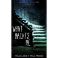What Haunts Me