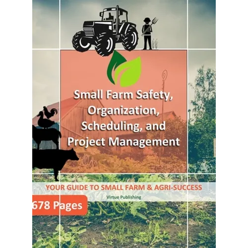 Small Farm Safety, Organization, Scheduling, and Project Management (Hard Copy)