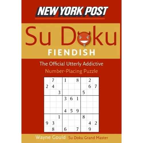 New York Post Fiendish Sudoku: The Official Utterly Addictive Number-Placing Puzzle