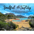 Soulful Mastery: a collection of photography and quotes