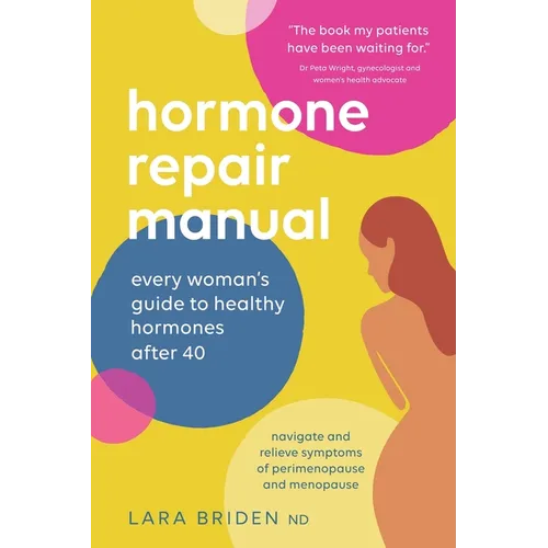 Hormone Repair Manual: Every woman's guide to healthy hormones after 40