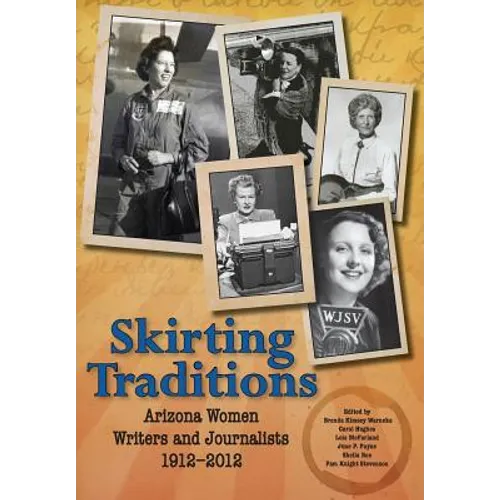 Skirting Traditions: Arizona Women Writers and Journalists 1912-2012