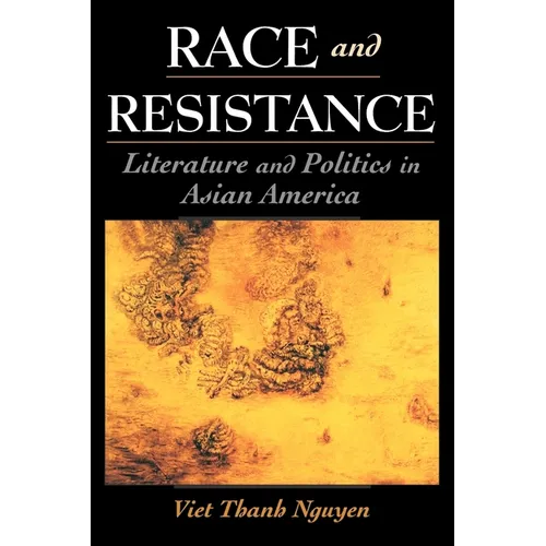 Race and Resistance: Literature and Politics in Asian America