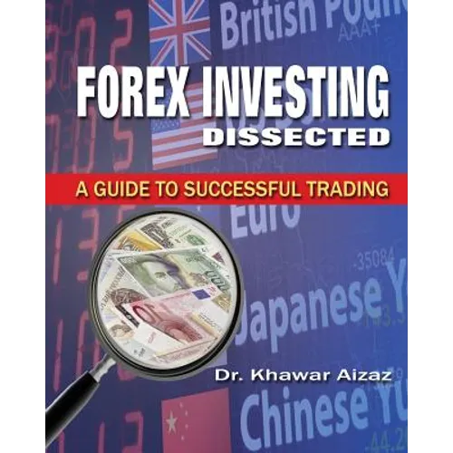 Forex Investing Dissected: A Guide to Successful Trading