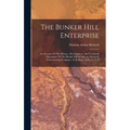 The Bunker Hill Enterprise: An Account Of The History, Development, And Technical Operations Of The Bunker Hill & Sullivan Mining & Concentrating