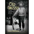 Old Grizzly: To A Better Understanding of Life On The Frontier