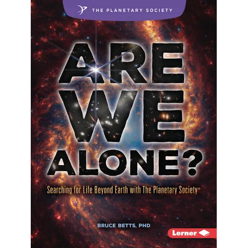 Are We Alone?: Searching for Life Beyond Earth with the Planetary Society (R)