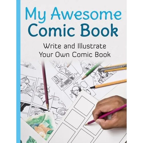 My Awesome Comic Book: Write and Illustrate Your Own Comic Book - Paperback