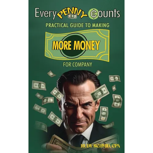 Every Penny Counts: Practical Guide to Making More Money