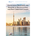 Pentecostal Preaching and Ministry in Multicultural and Post-Christian Canada