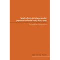 Legal Reform in Taiwan Under Japanese Colonial Rule, 1895-1945: The Reception of Western Law