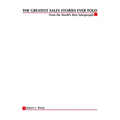 The Greatest Sales Stories Ever Told: From the World's Best Salespeople