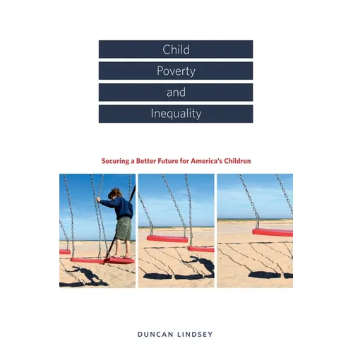 Child Poverty and Inequality: Securing a Better Future for America's Children