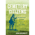 Cemetery Citizens: Reclaiming the Past and Working for Justice in American Burial Grounds