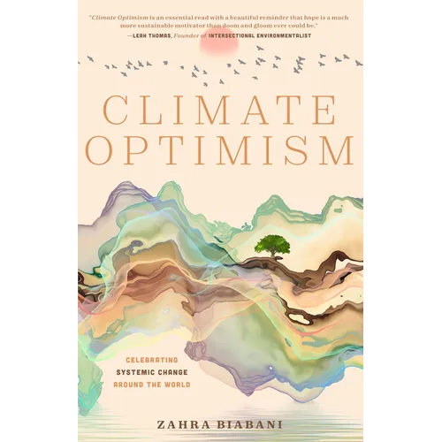 Climate Optimism: Celebrating Systemic Change Around the World (Environmental Sustainability, Doing Good Things, Book for Activists)