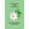 The Lady of Lyons; Or, Love and Pride