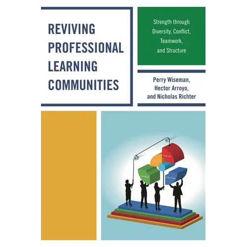 Reviving Professional Learning Communities: Strength through Diversity, Conflict, Teamwork, and Structure