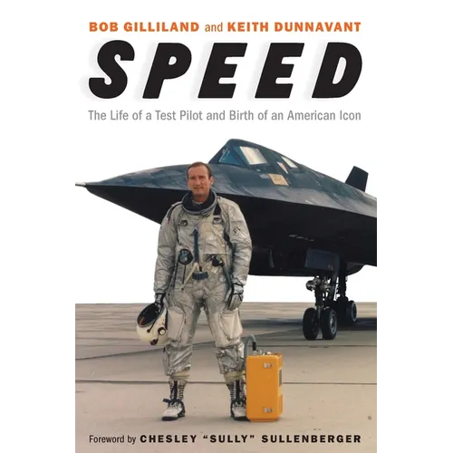 Speed: The Life of a Test Pilot and Birth of an American Icon