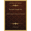 The Mystic Triangle 1925: A Modern Magazine of Rosicrucian Philosophy