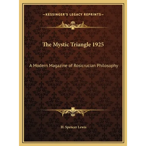 The Mystic Triangle 1925: A Modern Magazine of Rosicrucian Philosophy