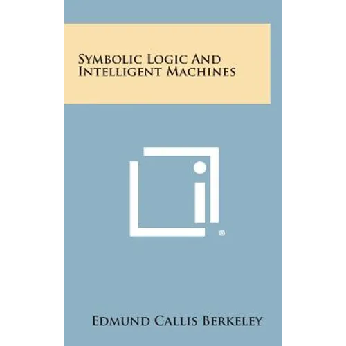 Symbolic Logic and Intelligent Machines