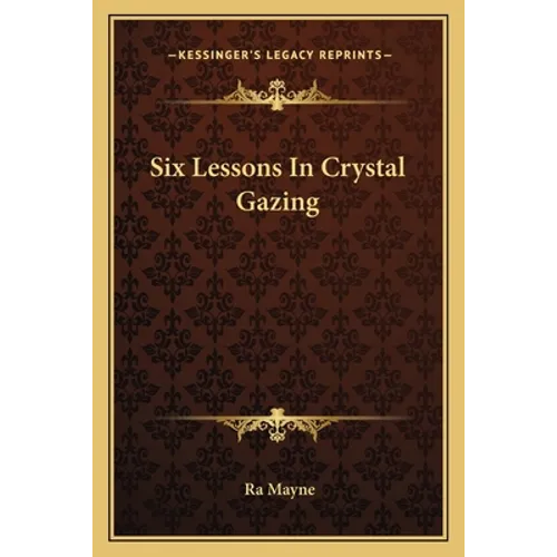Six Lessons In Crystal Gazing
