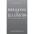 Breaking the Illusion: Based on a True Story