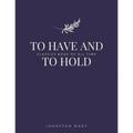 To Have and to Hold