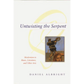 Untwisting the Serpent: Modernism in Music, Literature, and Other Arts
