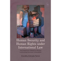 Human Security and Human Rights Under International Law: The Protections Offered to Persons Confronting Structural Vulnerability